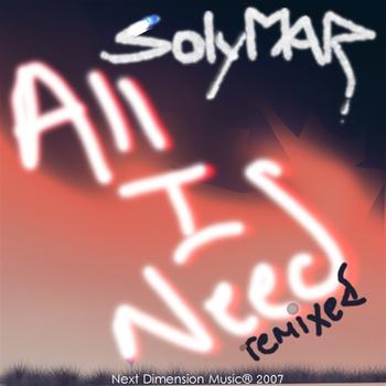 SolyMar - All I Need: remixed
