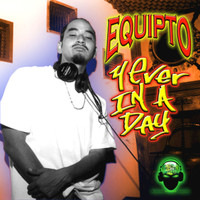 Equipto - 4 Ever In a Day
