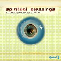 Spiritual Blessings - A Journey through the vibes (Remixes)
