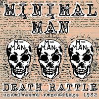 Minimal Man - Death Rattle / Unreleased Recordings 1982 (Explicit)