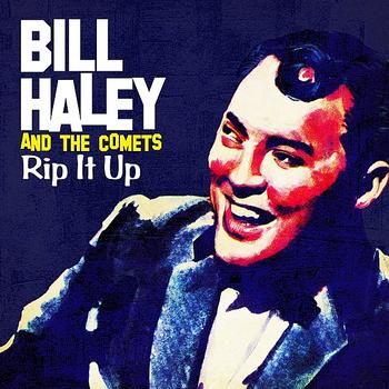 Bill Haley And The Comets - Rip It Up (Digitally Remastered)