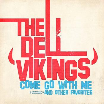 The Dell Vikings - Come Go With Me & Other Favorites (Digitally Remastered)