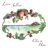 Laura Sullivan - Close to Home
