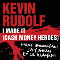 Kevin Rudolf - I Made It (Cash Money Heroes)