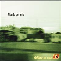 Yellow W Van - Mundo Perfeito