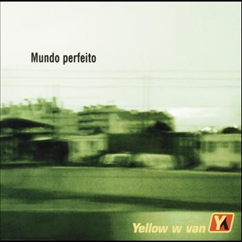 Yellow W Van - Mundo Perfeito
