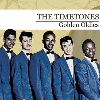 The Timetones - Golden Oldies (Digitally Remastered)