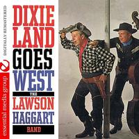 The Lawson Haggart Band - Dixieland Goes West (Digitally Remastered)