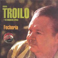 Anibal Troilo - Fechoria