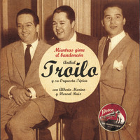 Anibal Troilo - Mientras Gime El Bandoneon