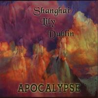 Shanghai Lily Dublin - Apocalypse