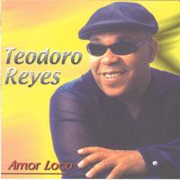 Teodoro Reyes - Amor Loco