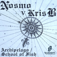 Nosmo v Kris B - Archipelago / School Of Fish