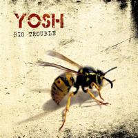 Yosh - Big Trouble