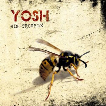 Yosh - Big Trouble