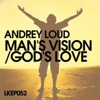 Andrey Loud - Man's Vision / God's Love EP