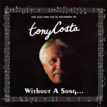 Tony Costa - Without A Song...