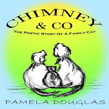 Pamela Douglas - Chimney the Poetic Tales of a Family Cat