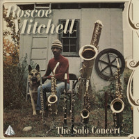 Roscoe Mitchell - The Solo Concert