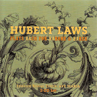 Hubert Laws - Hubert Laws Plays Bach For Barone & Baker