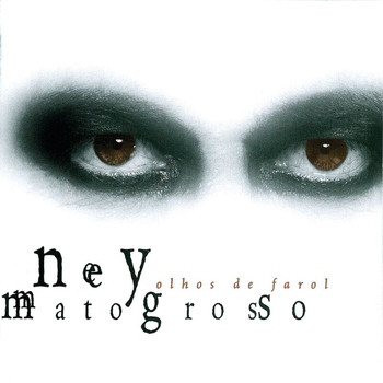 Ney Matogrosso - Olhos De Farol