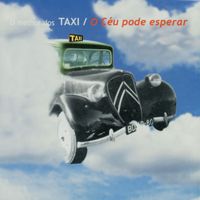 Táxi - O Céu Pode Esperar - O Melhor Dos Táxi