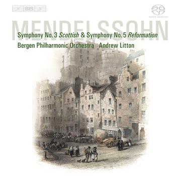 Andrew Litton - MENDELSSOHN, Felix: Symphonies Nos. 3, "Scottish" and 5, "Reformation" (Bergen Philharmonic, Litton)