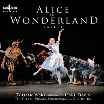 Carl Davis - DAVIS, C.: Alice in Wonderland [Ballet] (Prague City Philharmonic, Davis)