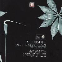 Peter Knight - All the Gravitation of Silence