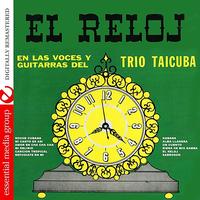 Trio Taicuba - El Reloj: En Las Voces Y Guitarras Del Trio Taicuba (Digitally Remastered)
