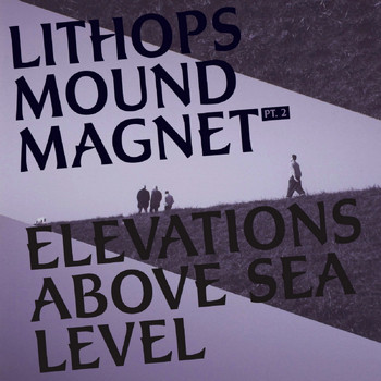 Lithops - Mound Magnet, Pt.2 - Elevations Above Sea Level