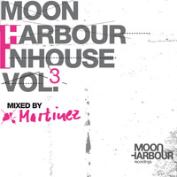 Martinez - Moon Harbour Inhouse Vol.3 - mixed by Martinez (Vol.3)