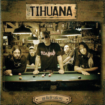 Tihuana - Um Dia De Cada Vez