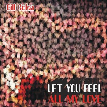 Bill Colen - Let You Feel All My Love