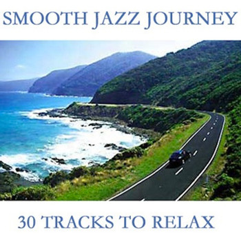 Various Artists - Smooth Jazz Journey (30 Tracks To Relax)