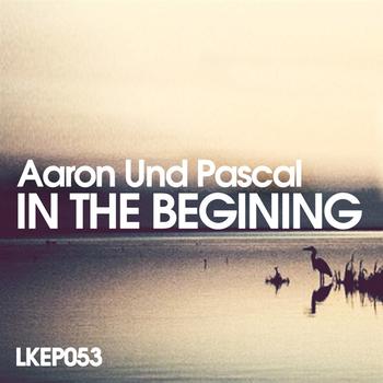 Aaron Und Pascal - In The Begining  EP