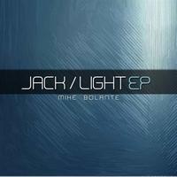 Mike Bolante - Jack/Light EP
