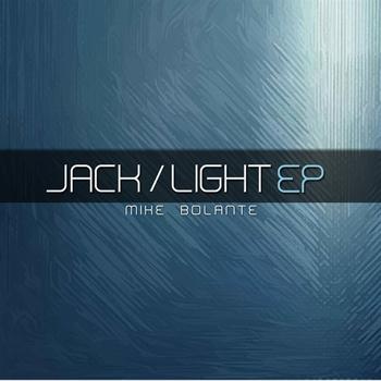Mike Bolante - Jack/Light EP