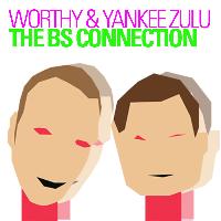 Worthy & Yankee Zulu - The BS Connection