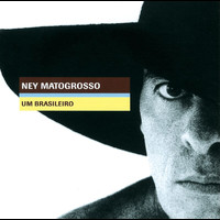 Ney Matogrosso - Um Brasileiro