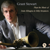 Grant Stewart - Plays the Music of Duke Ellington & Billy Strayhorn