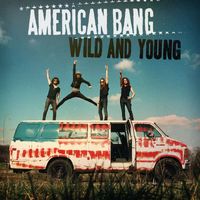 American Bang - Wild And Young