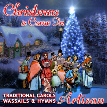Artisan - Christmas is Come In