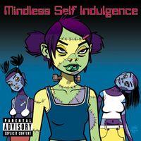 Mindless Self Indulgence - Frankenstein Girls Will Seem Strangely Sexy (Explicit)