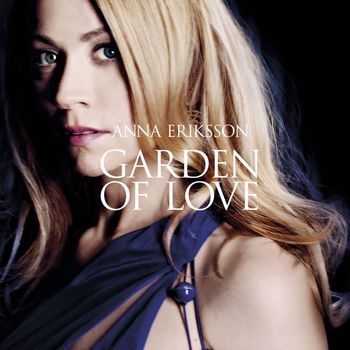 Anna Eriksson - Garden Of Love - Special Version