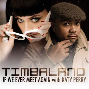 Timbaland, Katy Perry - If We Ever Meet Again (Featuring Katy Perry) (UK Version)