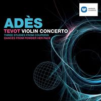 Thomas Adès - Adès: Tevot & Violin Concerto