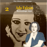 Ada Falcon - The History of Tango, Ada Falcón, Volume 2 / Recordings 1930