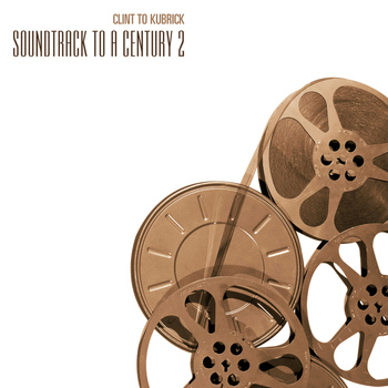 Various Artists - Clint to Kubrik - Soundtrack to a Century 2