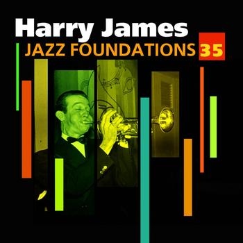 Harry James, His Orchestra - Jazz Foundations Vol. 35